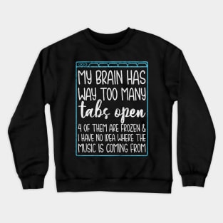 My brain Tabs open Crewneck Sweatshirt